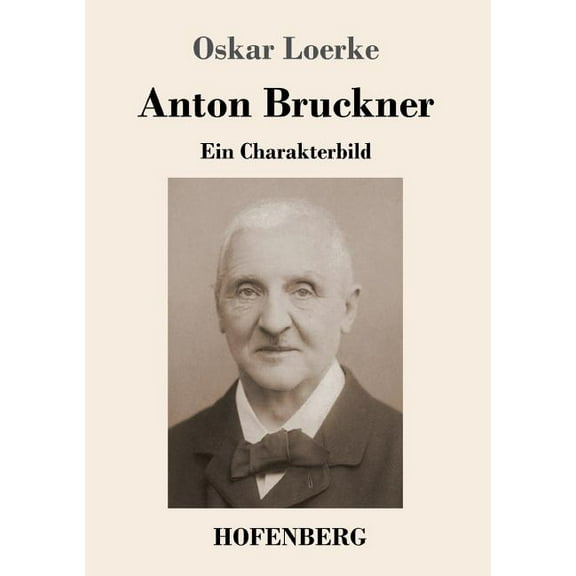 Anton Bruckner: Ein Charakterbild (Paperback)