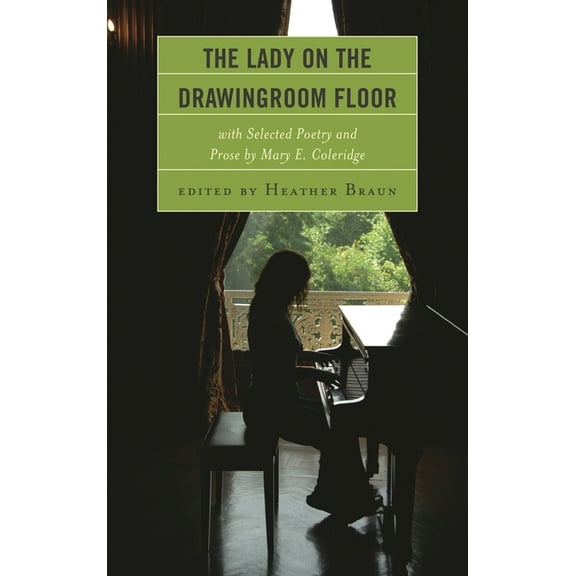 The Lady on the Drawingroom Floor: With Selected Poetry and Prose by Mary E. Coleridge, (Hardcover)