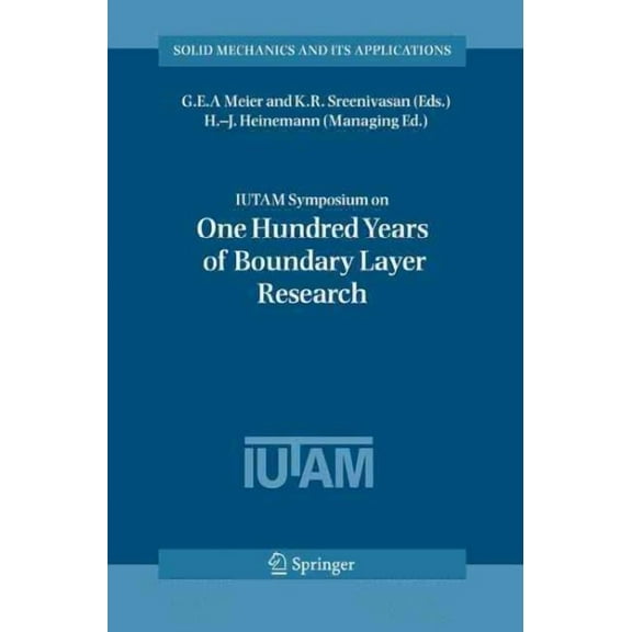 Solid Mechanics and Its Applications Iutam Symposium on One Hundred Years of Boundary Layer Research: Proceedings of the Iutam Symposium Held at Dlr-Göttinge, Book 129, (Hardcover)
