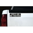 thumbnail image 2 of 10in x 3in Yeet or Be Yeeted Bumper Sticker, 2 of 3