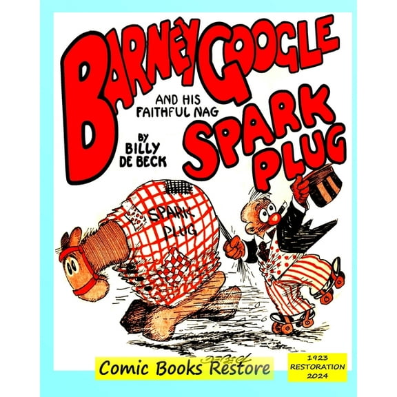 Barney Google and his faithful nag, Spark Plug: Edition 1923, Restoration 2024, (Paperback)