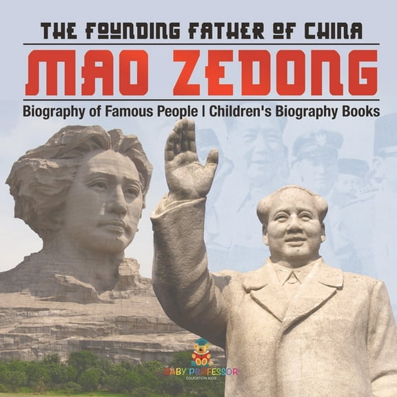 Mao Zedong: The Founding Father of China - Biography of Famous People Children's Biography Books, (Paperback)
