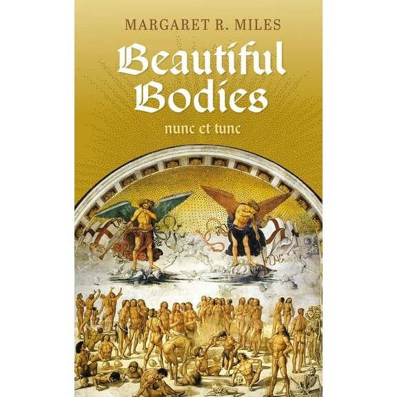 Beautiful Bodies: Augustine, Nunc Et Tunc, (Paperback)