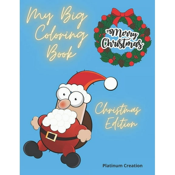 My Big Coloring Book: Greatest Activity Book Ever Variety Of Beautiful Pictures Christmas Edition 100 Pages!, (Paperback)