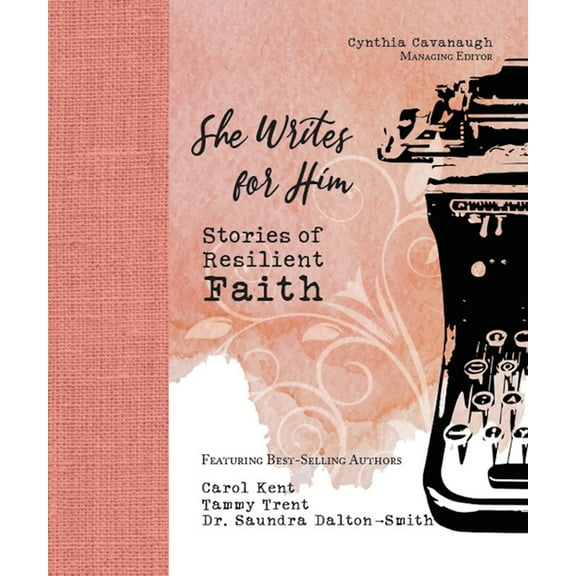 She Writes for Him: Stories of Resilient Faith, (Hardcover)