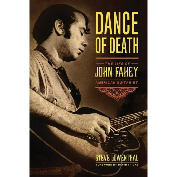 Dance of Death: The Life of John Fahey, American Guitarist, (Paperback)