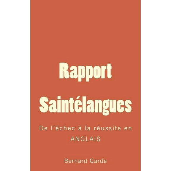 Rapport Saintélangues: De l'échec à la réussite en ANGLAIS (Paperback)