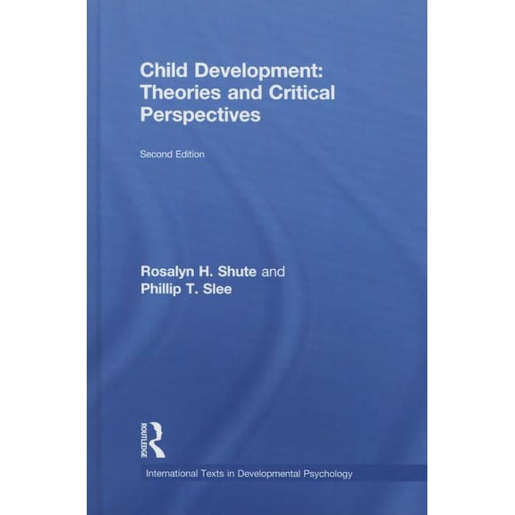 International Texts in Developmental Psy Child Development: Theories and Critical Perspectives, (Hardcover)