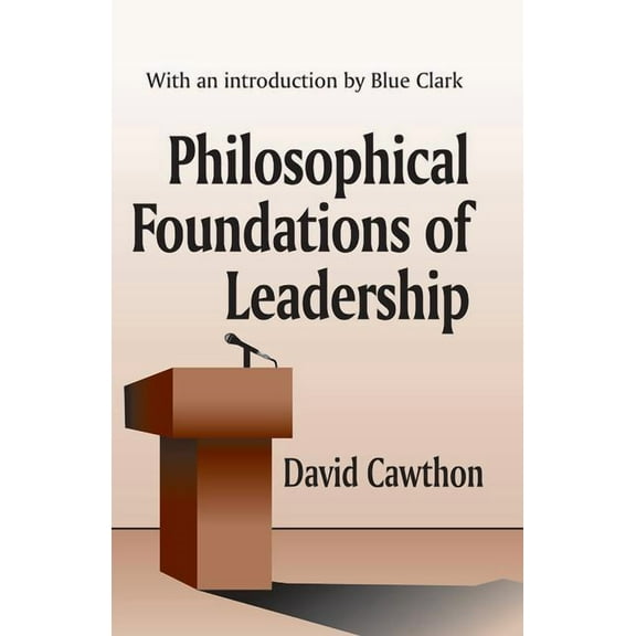 Philosophical Foundations of Leadership, (Hardcover)