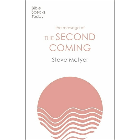 The Bible Speaks Today Themes The Message of the Second Coming, (Paperback)