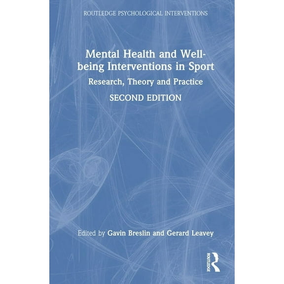 Routledge Psychological Interventions Mental Health and Well-being Interventions in Sport: Research, Theory and Practice, (Hardcover)