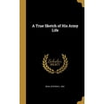 thumbnail image 1 of A True Sketch of His Army Life (Hardcover), 1 of 1