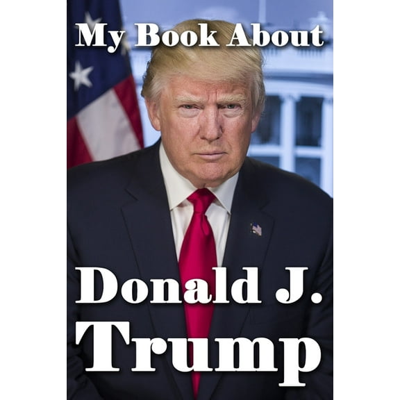 My Book About Donald J. Trump
