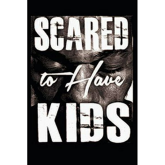 Scared to Have Kids, (Paperback)