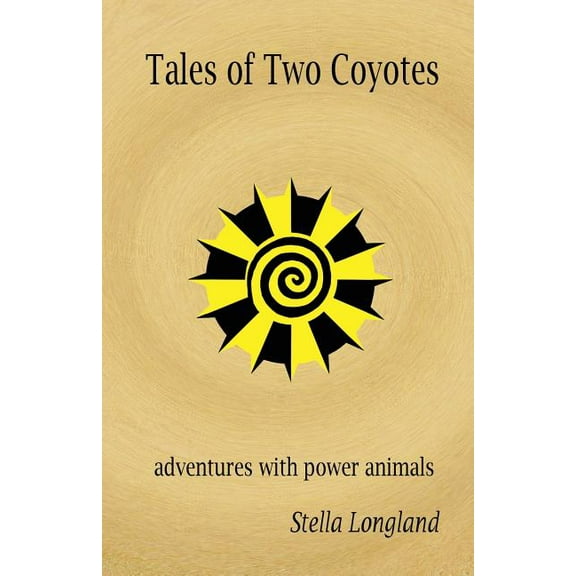 Tales of Two Coyotes: adventures with power animals, (Paperback)