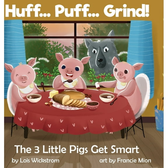 Huff... Puff... Grind! The 3 Little Pigs Get Smart, (Hardcover)