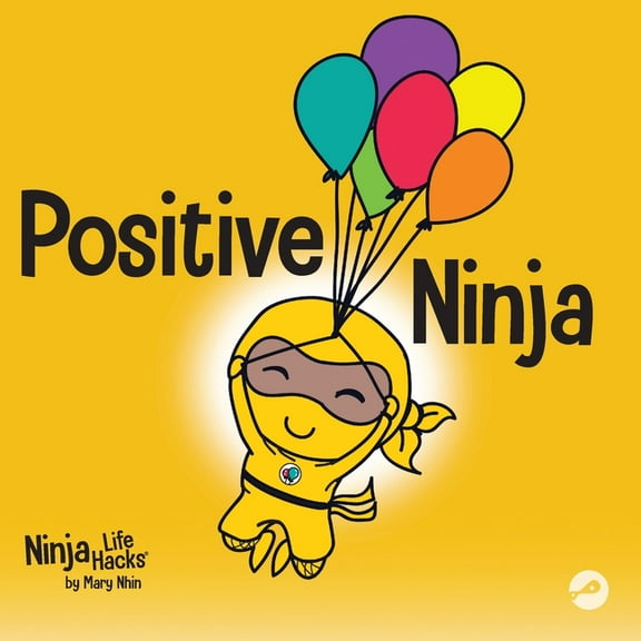 Ninja Life Hacks Positive Ninja: A Children's Book About Mindfulness and Managing Negative Emotions and Feelings, Book 1, (Paperback)