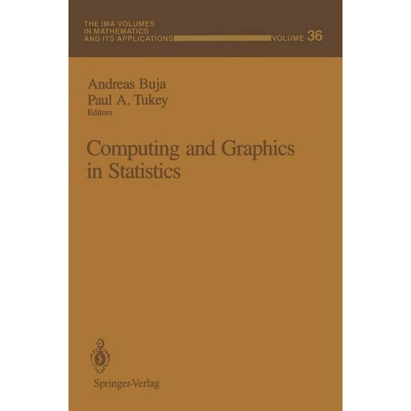 IMA Volumes in Mathematics and Its Appli Computing and Graphics in Statistics, Book 36, (Paperback)
