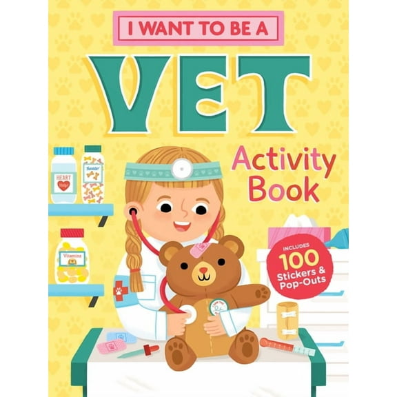 I Want to Be a Vet Activity Book: 100 Stickers & Pop-Outs, (Paperback)