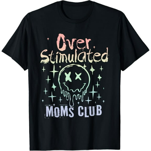 Overstimulated Moms Club Funny Design T-Shirt Shirts