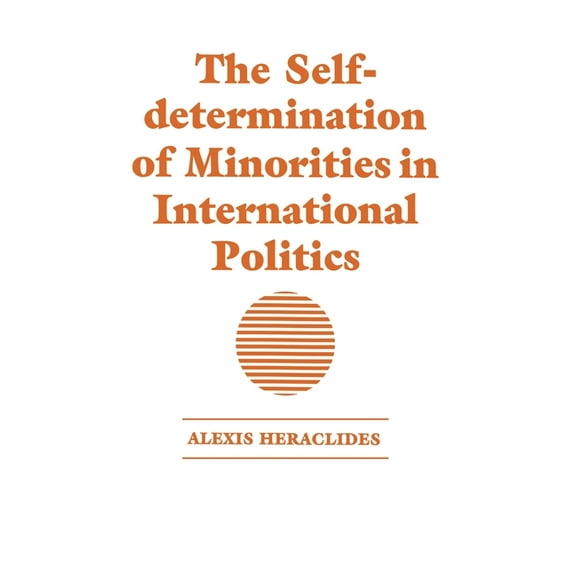 The Self-determination of Minorities in International Politics, (Hardcover)