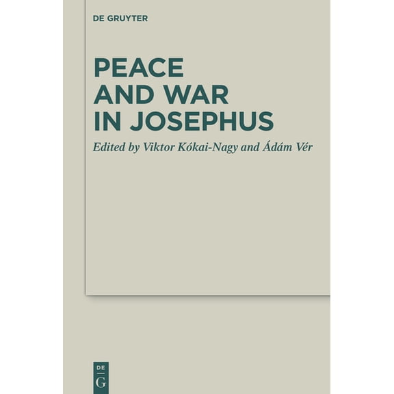 Deuterocanonical and Cognate Literature Peace and War in Josephus, Book 52, (Hardcover)