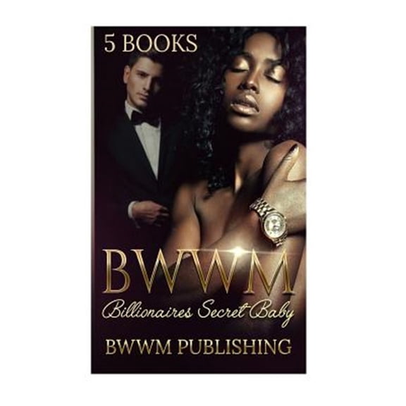 Pre-Owned Bwwm (Interracial African American Billionaire Baby Romance Marriage Urban): Billionaire's Secret Baby (Interracial African American Romance Urban Sec