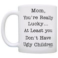 thumbnail image 2 of ThisWear Mother Day for Mom at Least You Don't Have Ugly Children Perfect for Mom 11 ounce 2 Pack Coffee Mugs, 2 of 4