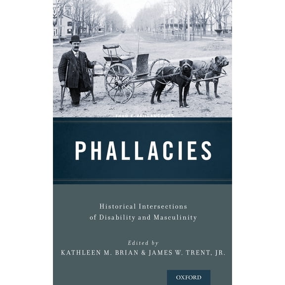 Phallacies: Historical Intersections of Disability and Masculinity, (Hardcover)
