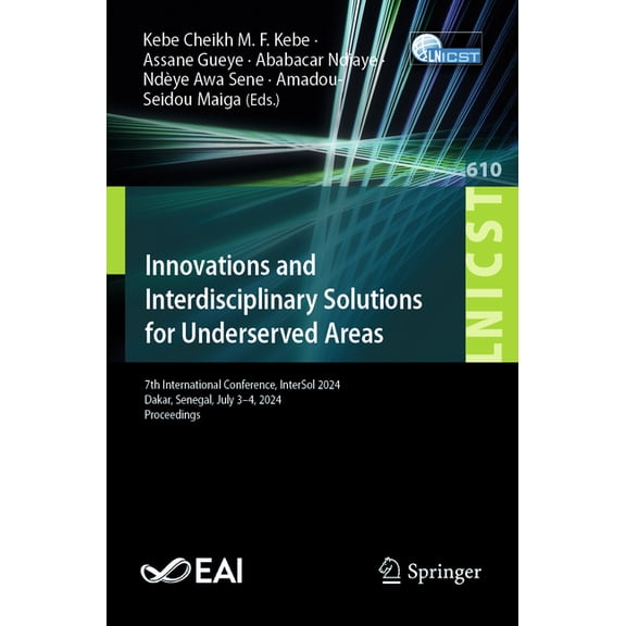 Lecture Notes of the Institute for Compu Innovations and Interdisciplinary Solutions for Underserved Areas: 7th International Conference, Intersol 2024, Dakar, S, Book 610, (Paperback)