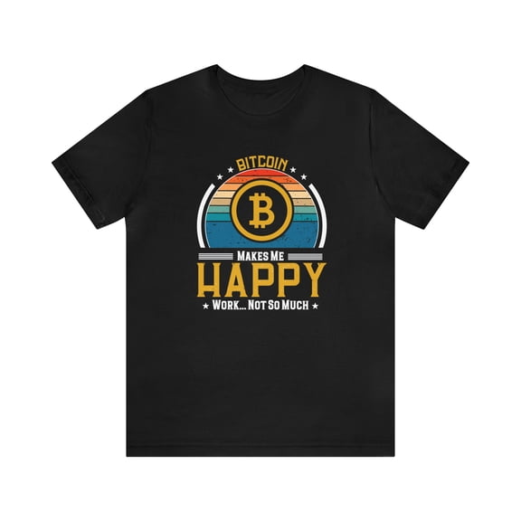Bitcoin Makes Me Happy Unisex T-Shirt To the Moon Crypto Bull Run Hodl Meme