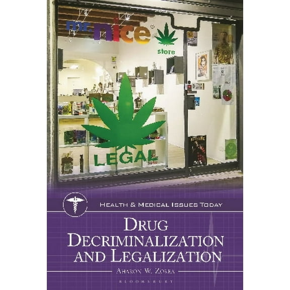 Health and Medical Issues Today Drug Decriminalization and Legalization, (Hardcover)