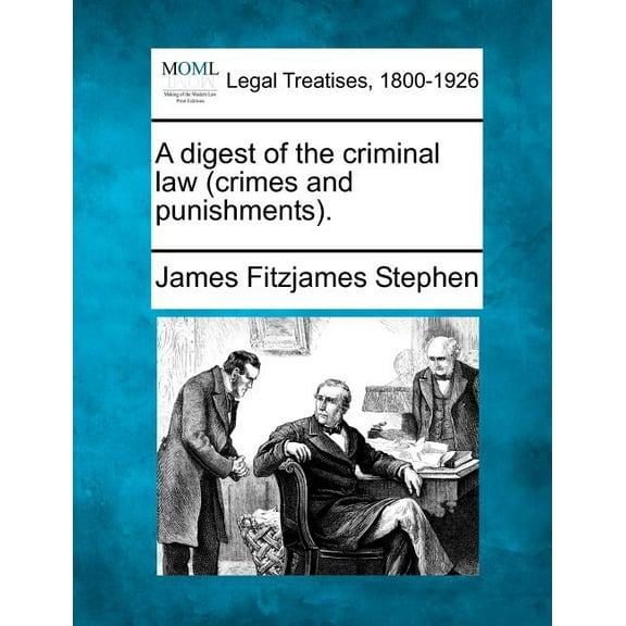 A digest of the criminal law (crimes and punishments). (Paperback)