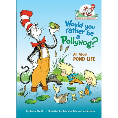 Cat in the Hat's Learning Library (Hardcover): Would You Rather Be a Pollywog?: All about Pond