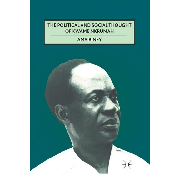 The Political and Social Thought of Kwame Nkrumah (2011)