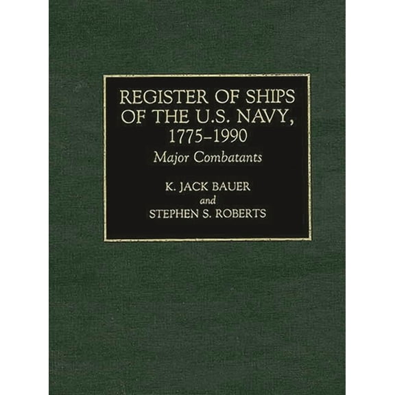 Register of Ships of the U.S. Navy, 1775-1990: Major Combatants, (Hardcover)