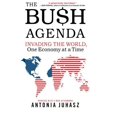 thumbnail image 1 of The Bush Agenda: Invading the World, One Economy at a Time, 1 of 2