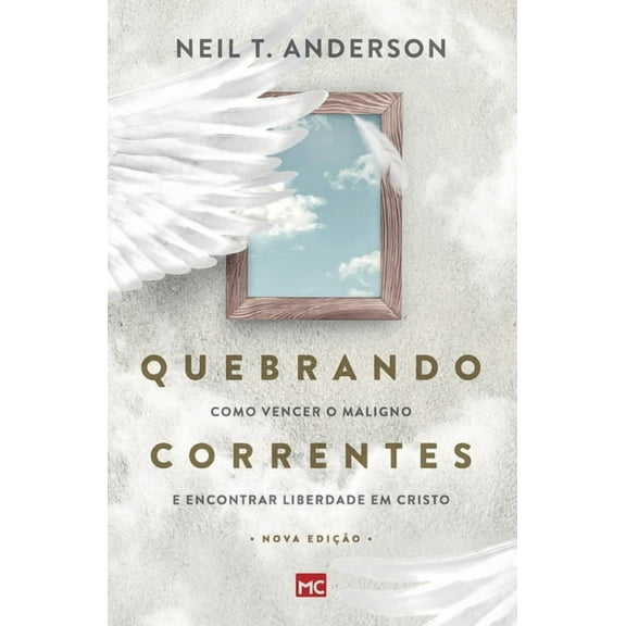 Quebrando Correntes: Como vencer o maligno e encontrar liberdade em Cristo (Paperback)