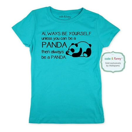 Always be yourself Unless you can be a Panda Then Always be a Panda - wallsparks cute & funny Brand - Youth Young Girls Juniors Slim Fit Soft Tee Shirt - Fun Trendy