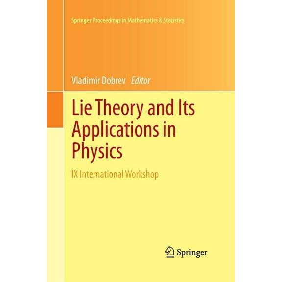 Springer Proceedings in Mathematics & St Lie Theory and Its Applications in Physics: IX International Workshop, Book 36, (Paperback)