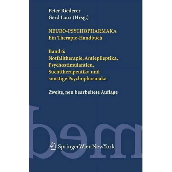 Neuro-Psychopharmaka Ein Therapie-Handbuch: Band 6: Notfalltherapie, Antiepileptika, Psychostimulantien, Suchttherapeuti, (Hardcover)