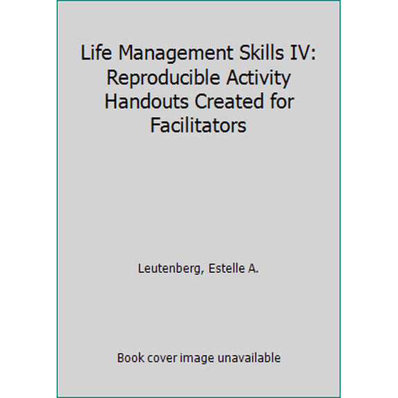 Pre-Owned Life Management Skills IV: Reproducible Activity Handouts Created for Facilitators (Unknown) 0962202274 9780962202278