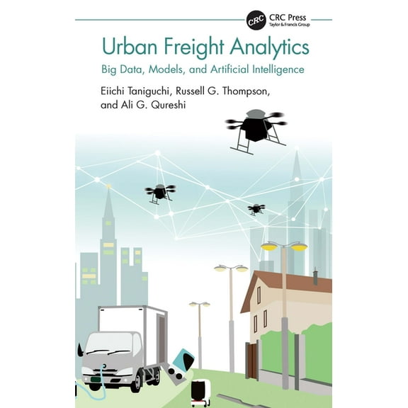 Urban Freight Analytics: Big Data, Models, and Artificial Intelligence, (Hardcover)