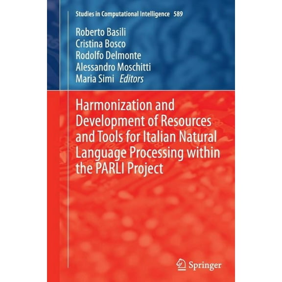 Studies in Computational Intelligence Harmonization and Development of Resources and Tools for Italian Natural Language Processing Within the Parli Project, Book 589, (Paperback)