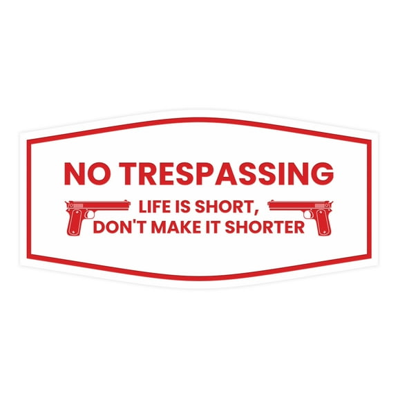 Fancy No Trespassing Life is Short, Don't Make it Shorter Sign (White/Red) - Large