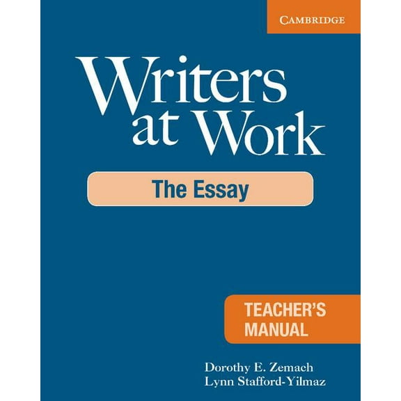 Writers at Work Writers at Work Teacher's Manual: The Essay, (Paperback)