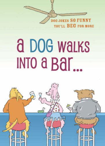 A Dog Walks into a Bar... : Dog Jokes So Funny You'll Beg for More  9781600591549 Used / Pre-owned 