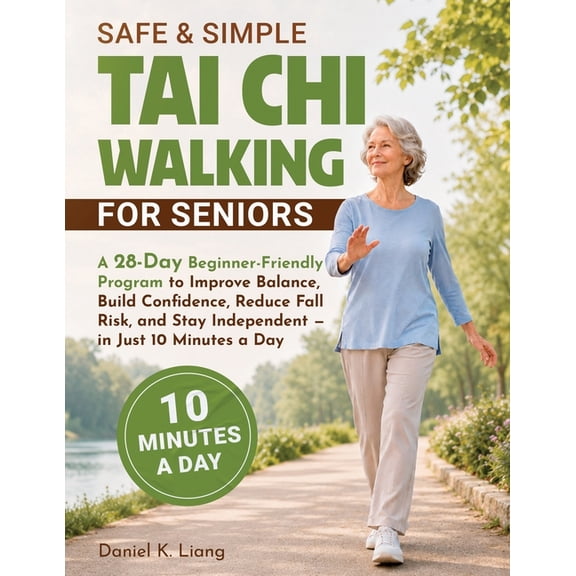 Super Easy Tai CHI Walking for Seniors: A 50-Day Illustrated, Step-by ...