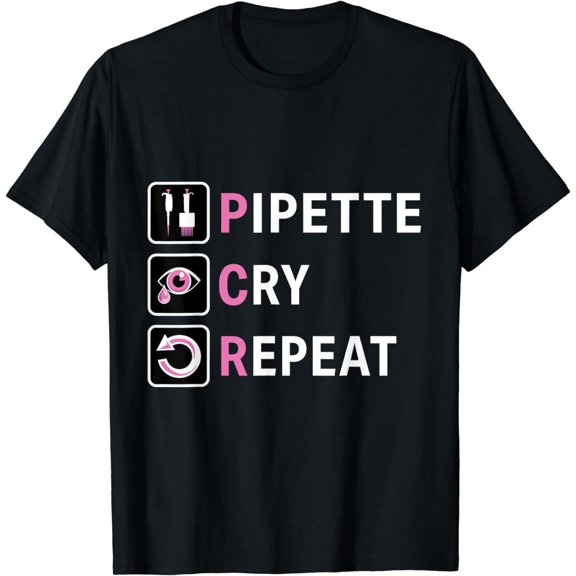 PCR Pipette Cry Repeat for DNA Lab Scientists T-Shirt