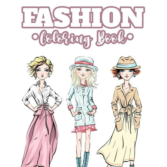 Fashion Coloring Book: Artistic And Stylish Designs And Illustrations To Color For Women, Coloring Pages Of Fashionable , (Paperback)